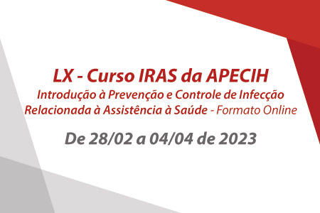 LX � Curso IRAS da APECIH  Introdu��o � Preven��o e Controle de Infec��o Relacionada � Assist�ncia � Sa�de Formato Online