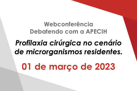 Webconfer�ncia - Debatendo com a APECIH - Profilaxia cir�rgica no cen�rio de microrganismos residentes.
