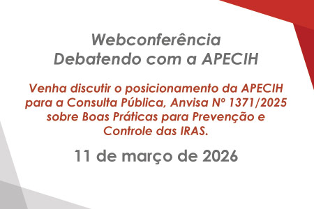 Debatendo com APECIH - Venha discutir o posicionamento da APECIH para a Consulta P�blica, Anvisa N� 1371/2025 sobre Boas Pr�ticas para Preven��o e Controle das IRAS.