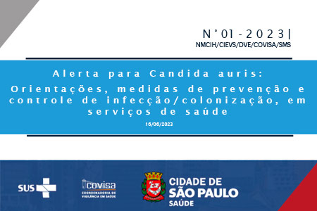 Confira o alerta recente da Covisa sobre medidas de preven��o e fluxo de notifica��o quando identificado Candida Auris nos servi�os de sa�de
